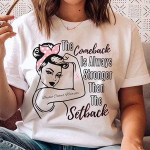 Breast Cancer Warrior Shirt, Pink Ribbon T-shirt, The Comeback Is Always Stronger Than The Setback, Breast Cancer Survivor Tee