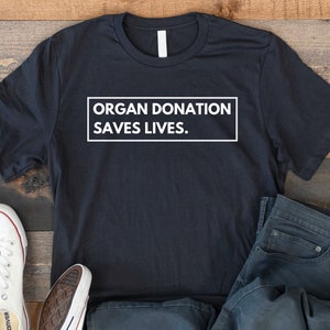 Organ Donation Saves Lives, Unisex Organ Donation Awareness Shirt, Transplant Gift, Liver, Heart, Kidney, Lung