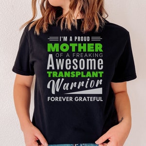Proud Mother Of A Transplant Warrior, Mom Of Transplant Recipient, Organ Donation Awareness