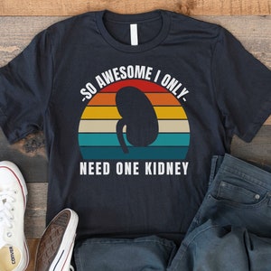 Kidney Donor Gift, One Kidney Club, Kidney Organ Donation, Kidney Transplant, So Awesome I Only Need One Kidney