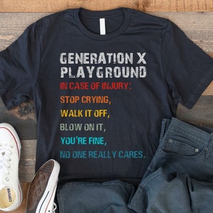 Generation X Funny T-shirt, Gen X Tee, 80's Funny Tee, 70's Funny Shirt, 40th Birthday T-shirt, Generation X Playground Tee