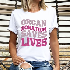 Organ Donation Awareness Shirt, Organ Donation Saves Lives, Liver, Heart, Lung, Kidney Transplant Support T-shirt