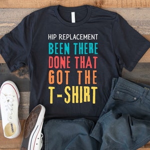 Hip Replacement Shirt, Hip Replacement Gift, Hip Surgery Recovery Shirt