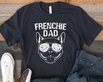 French Bulldog Dad Shirt, Gift For Frenchie Dad, Father's Day Gift, Birthday Gift