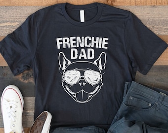 French Bulldog Dad Shirt, Gift For Frenchie Dad, Father's Day Gift, Birthday Gift