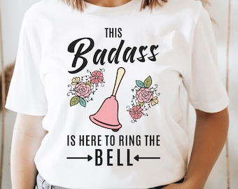 Last Day of Chemo Gift Shirt, Ring the Bell Cancer Treatment