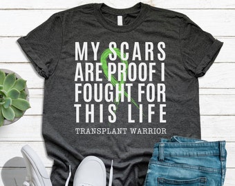 Transplant Warrior Gift T-shirt, Organ Donation Awareness Shirt, Liver, Heart, Kidney, Lung, My Scars Are Proof I Fought For This Life