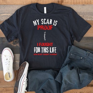 Open Heart Surgery Gift T-shirt, My Scar Is Proof I Fought For This Life, Gift For Him or Her
