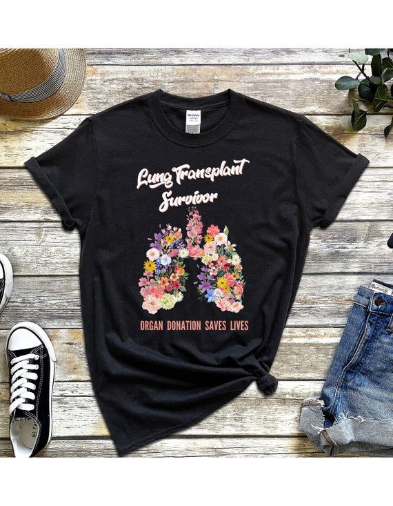 Lung Transplant T Shirt Organ Recipient Survivor Gift Lung Transplant T Shirt Organ Recipient Survivor Gift