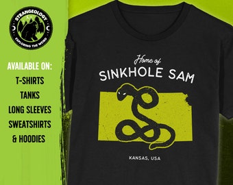 Home of Sinkhole Sam - Kansas, USA // Unisex T-Shirts, Tanks, Long Sleeves, Sweatshirts, Hoodies, Cryptid Gift, Fortean Gift