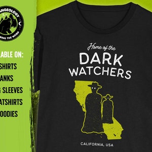 Home of the Dark Watchers California, USA // Unisex T-Shirts, Tanks, Long Sleeves, Sweatshirts, Hoodies, Cryptid Fortean Gift image 1