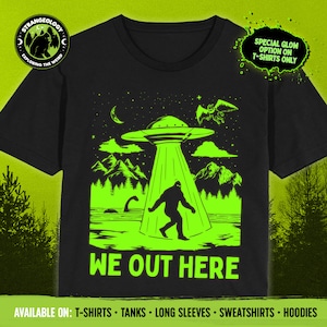 Cryptids We Out Here Bigfoot Mothman Nessie Alien UFO Abduction // T-shirts, Tanks, Longsleeves, Sweatshirts & Hoodies, Cryptozoology Gift
