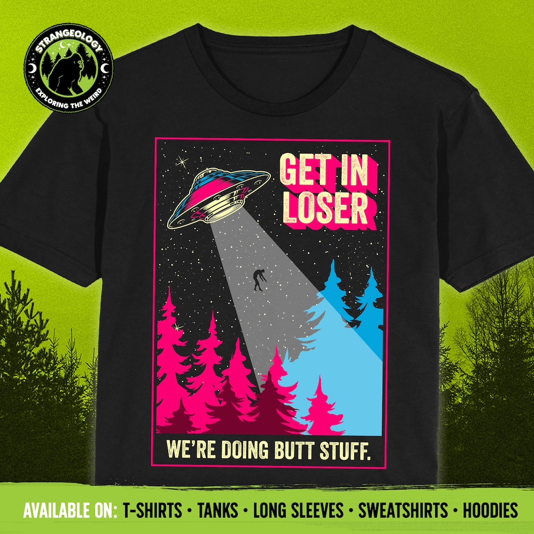 Get in Loser Alien Abduction T-shirt UFO Butt Stuff Tee - Etsy