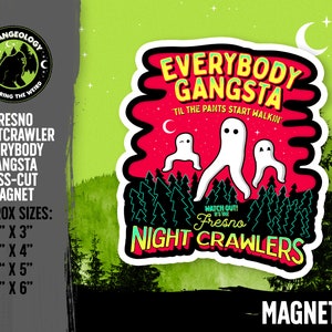 Everybody Gangsta Til the Pants Start Walkin Fresno Nightcrawlers // Cryptid Magnet, Merch, Accessories, Cryptozoology, Weird, Fortean, Gift