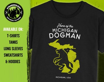 Home of the Michigan Dogman - Michigan USA //  Unisex T-Shirts, Tanks, Long Sleeves, Sweatshirts, Hoodies, Cryptid Gift