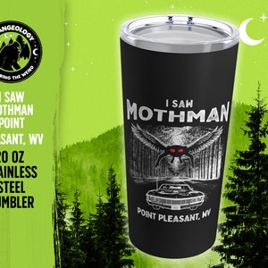 I Saw Mothman in Point Pleasant, WV / Stainless Steel Tumbler 20oz, Fortean, Cryptid Tumbler, Cryptozoology Gift