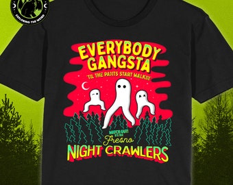 May include: Black t-shirt with a graphic design featuring three white ghosts with red eyes and the text "Everybody Gangsta 'Til The Pants Start Walkin'" and "Watch Out! It's The Fresno Night Crawlers".