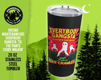 Fresno Nightcrawlers Everybody Gangsta / Stainless Steel Tumbler 20oz, Fortean, Cryptid Tumbler, Alien Tumbler, Cryptozoology Gift