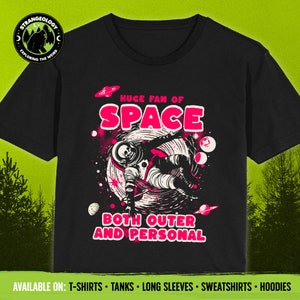 Huge Fan of Outer Space Both Out and Personal Funny Skeleton Astronaut // Unisex T-Shirts, Tanks, Long Sleeves, Sweatshirts, Hoodies