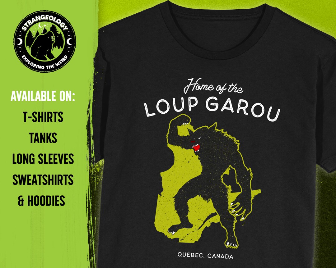Home of the Loup Garou Dogman Werewolf Quebec, Canada // Unisex