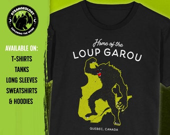 Home of the Loup Garou Dogman Werewolf - Quebec, Canada // Unisex T-Shirts, Tanks, Long Sleeves, Sweatshirts, Hoodies, Cryptid Fortean Gift