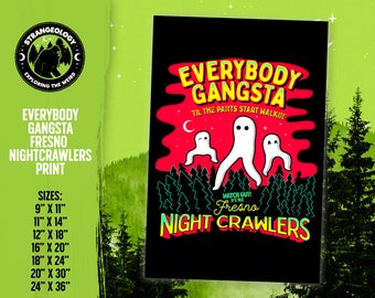 May include: A black and red print with the text "Everybody Gangsta" and "Til the pants start walkin'" in yellow. The print also features three white ghosts with black eyes and a green forest scene. The text "Watch Out! It's the Fresno Night Crawlers" is in yellow and green.