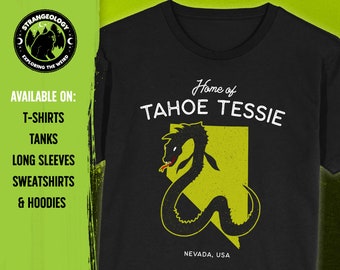 Home of the Tahoe Tessie - Nevada, USA // Unisex T-Shirts, Tanks, Long Sleeves, Sweatshirts, Hoodies, Cryptid Gift, Fortean Gift