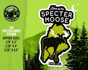 Home of the Specter Moose - Maine, USA // Cryptid Sticker, Merch, Accessories, Cryptozoology, Weird, Strange, Fortean, Gift