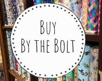 Buy the Bolt- deepest discounts on select fabrics- 100% cotton