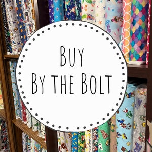 Buy the Bolt- deepest discounts on select fabrics- 100% cotton