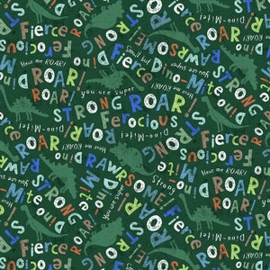 Timeless Treasures Green Dinosaurs and Words Cotton Fabric -Roar Cotton Fabric- by the 1/2 yard. Cute- roar- continuous cuts