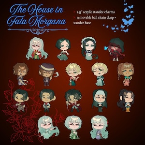 May include: A collection of 2.5" acrylic standee charms featuring various character designs. The charms include a removable ball chain clasp and standee base. The text "The House in Fata Morgana" is displayed at the top.