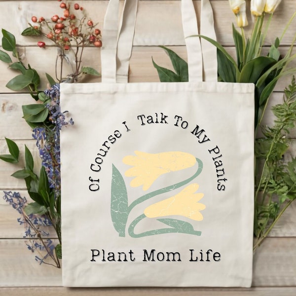 Plant Mom Flower Tote, Nature Bag, Garment Dyed, Boho, Vintage, Art Nouveau Art Deco, Gardening Tote Bag, Of course I talk to my plants