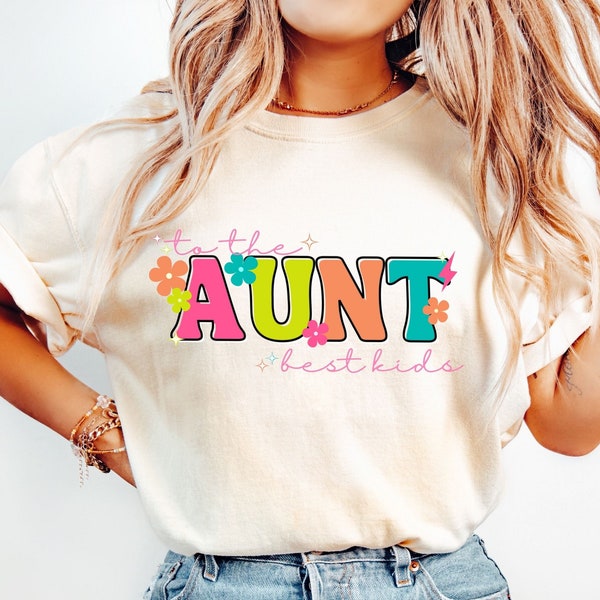 Aunt To The Best Kids Shirt, Aunt Tee, Oversized, Bright Colors, Flowers, Neon Vibes, Comfort Colors T-Shirt