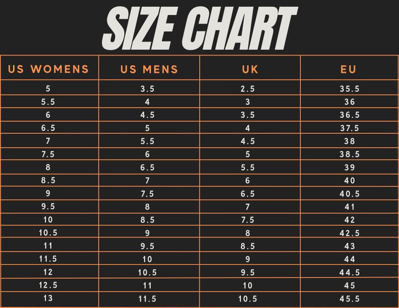 May include: A size chart with the text "SIZE CHART" at the top. The chart has columns for US Women's, US Men's, UK, and EU shoe sizes. The chart is on a black background with orange and white text.