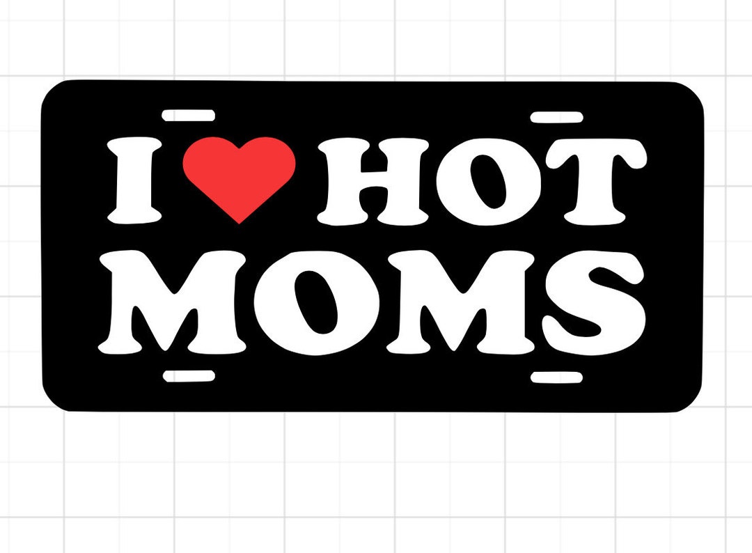 I Love Hot Moms License Plates Etsy