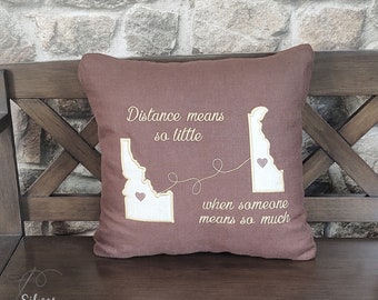 Custom Pillow, Long Distance Pillow, State Pillow, Going Away Gift, Distance Means So Little, Best Friend Gift, Gift for Friend, Sister Gift