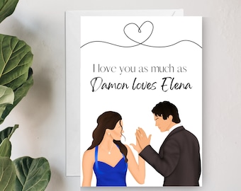 I love you as much as Damon loves Elena Card - Vampires Diaries