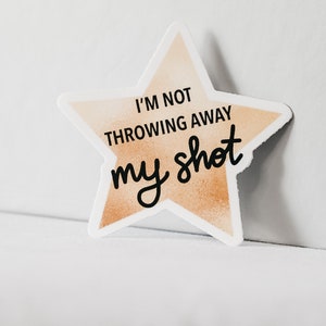 Hamilton Musical I’m Not Throwing Away My Shot Sticker