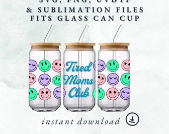 SVG, PNG, UVDTF and Print then Cut Digital Download Files for Glass Can cups 16 and 20 oz Tired Moms Club