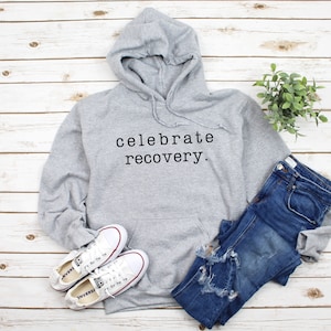 Celebrate Recovery Sweatshirt, Sober Sweatshirt, Sobriety Sweatshirt, Sobriety gift women, Addiction recovery, Recovery Sweatshirt