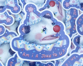 Am I A Joke To u? | Clown Possum STICKER | Opossum Glossy Sticker