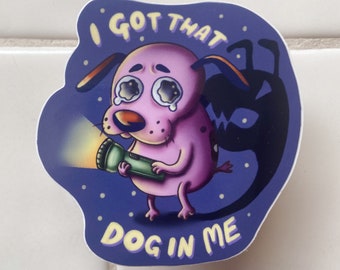 I Got That Dog In Me Sticker | Brave Scared Dog, Glossy Vinyl