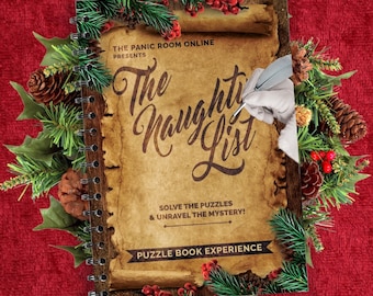 May include: A spiral bound book with a vintage parchment cover featuring the text "The Naughty List" in a decorative font. The book is surrounded by Christmas greenery and red berries. The text "Solve the puzzles & unravel the mystery!" is printed below the title. The book is titled "The Panic Room Online Presents The Naughty List Puzzle Book Experience."