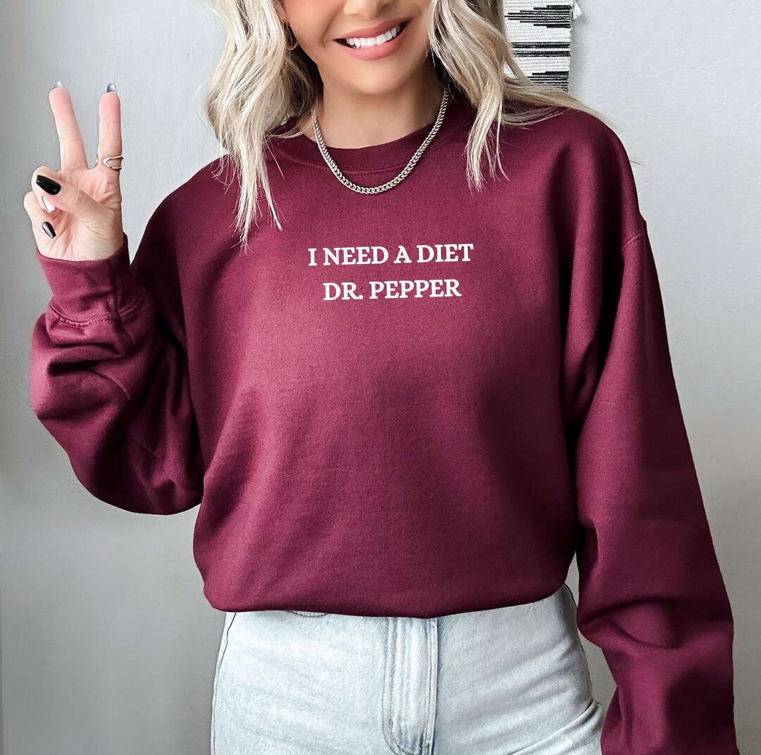 I Need a DIET Dr. Pepper Sweatshirt, Dr. Pepper Crewneck, Cute Dr ...