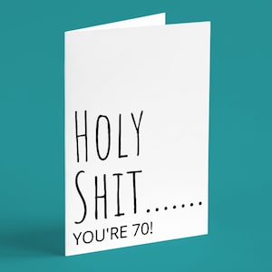 Holy Shit....You&#39;re 70! Funny Birthday Card with envelope, Funny Sarcastic Adult Greeting Card