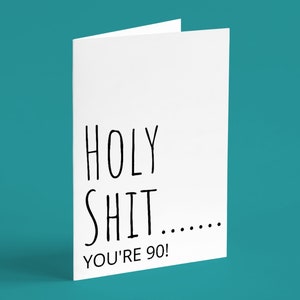 Holy Shit....You&#39;re 90! Funny Birthday Card with envelope, Funny Sarcastic Adult Greeting Card