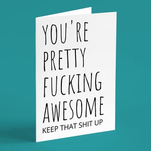 You're Pretty Fucking Awesome, Keep That Shit Up, Funny Thank you Card with envelope, Funny Sarcastic Encourage Thanks Greeting Card