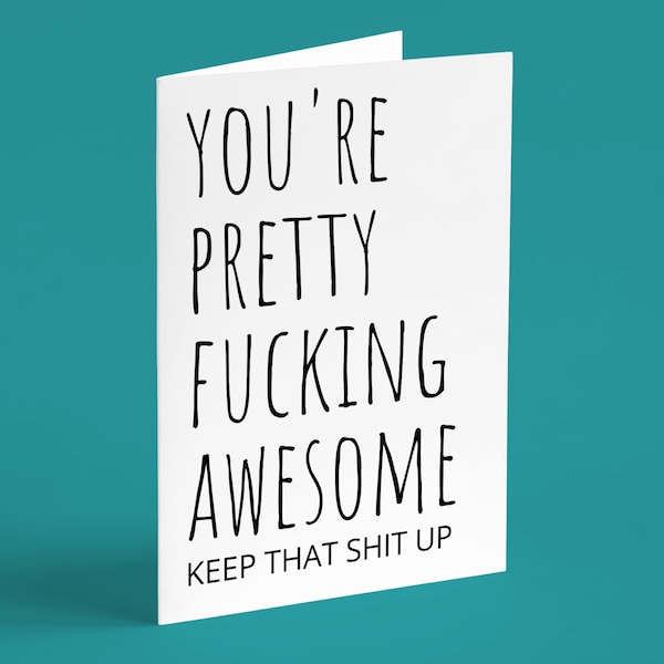 You're Pretty Fucking Awesome, Keep That Shit Up, Funny Thank you Card with envelope, Funny Sarcastic Encourage Thanks Greeting Card