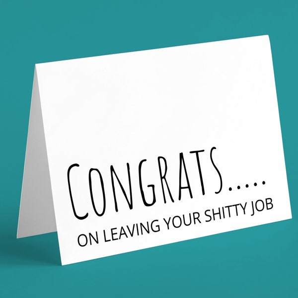 Congrats...On Leaving Your Shitty Job, Funny Going Away Greeting Card with envelope, Funny Sarcastic Coworker New Job Card